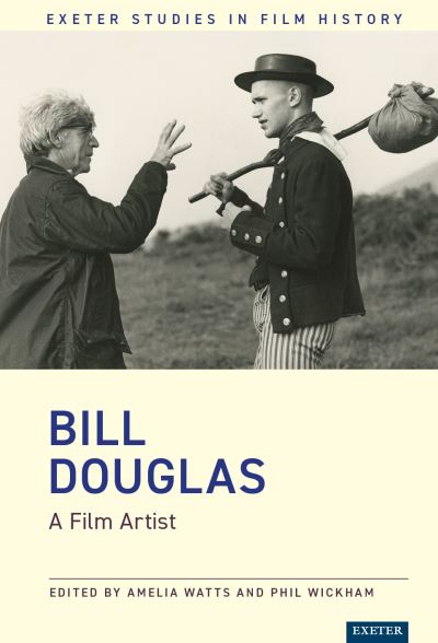 Cover for Bill Douglas: A Film Artist - Exeter Studies in Film History (Hardcover Book) (2022)