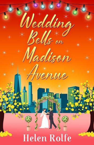 Cover for Helen Rolfe · Wedding Bells on Madison Avenue: The perfect feel-good, romantic read from bestseller Helen Rolfe - New York Ever After (Hardcover Book) (2022)