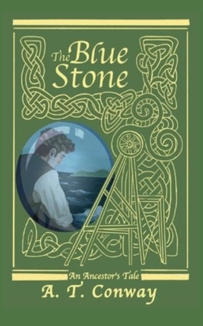 Cover for A T Conway · The Blue Stone: an Ancestor's Tale (Pocketbok) [Large type / large print edition] (2021)