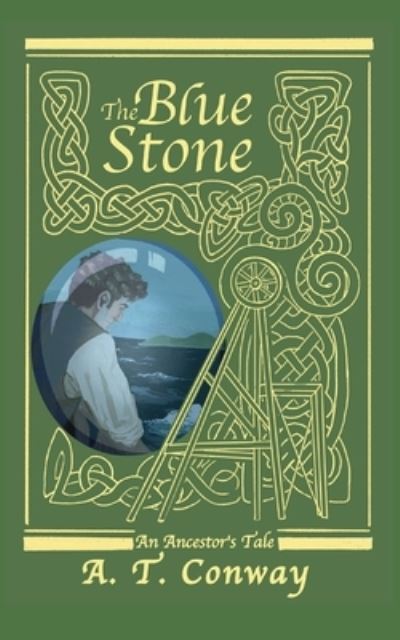 Cover for A T Conway · The Blue Stone: an Ancestor's Tale (Paperback Book) [Large type / large print edition] (2021)