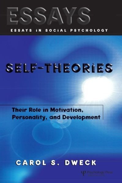 Self-theories: Their Role in Motivation, Personality, and Development - Essays in Social Psychology - Carol S. Dweck - Kirjat - Taylor & Francis Ltd - 9781841690247 - 2000