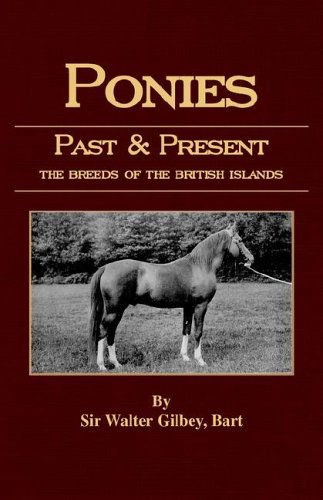 Cover for Walter Gilbey · Ponies Past and Present (Equestrian History Series - Pony) (Paperback Book) (2005)