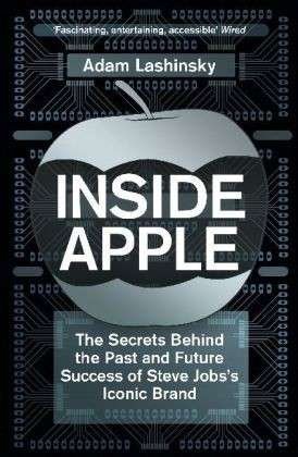 Cover for Adam Lashinsky · Inside Apple: The Secrets Behind the Past and Future Success of Steve Jobs's Iconic Brand (Paperback Book) (2012)