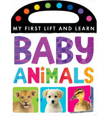 Cover for Little Tiger Press · My First Lift and Learn: Baby Animals - My First Lift and Learn (Board book) (2014)