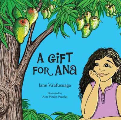 A Gift for Ana - Jane Va'afusuaga - Books - Little Island Press - 9781877484247 - April 30, 2017