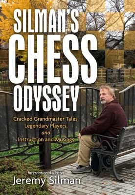 Cover for Jeremy Silman · Silman's Chess Odyssey: Cracked Grandmaster Tales, Legendary Players, and Instruction and Musings (Taschenbuch) (2022)