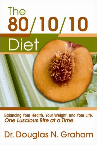 80/10/10 Diet: Balancing Your Health, Your Weight and Your Life - One Luscious Bite at a Time - Graham, Douglas N. (Douglas N. Graham) - Livros - FoodnSport Press - 9781893831247 - 15 de novembro de 2006