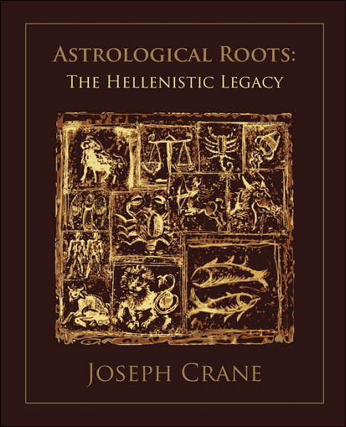 Cover for Joseph Crane · Astrological Roots: The Hellenistic Legacy (Taschenbuch) (2007)