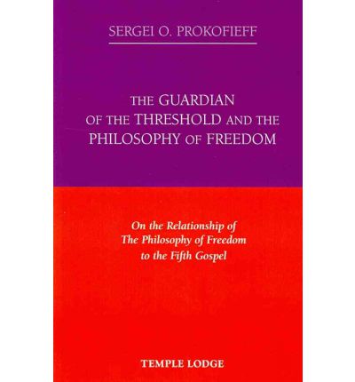 Cover for Sergei O. Prokofieff · The Guardian of the Threshold and the Philosophy of Freedom: On the Relationship of the Philosophy of Freedom to the Fifth Gospel (Taschenbuch) (2011)