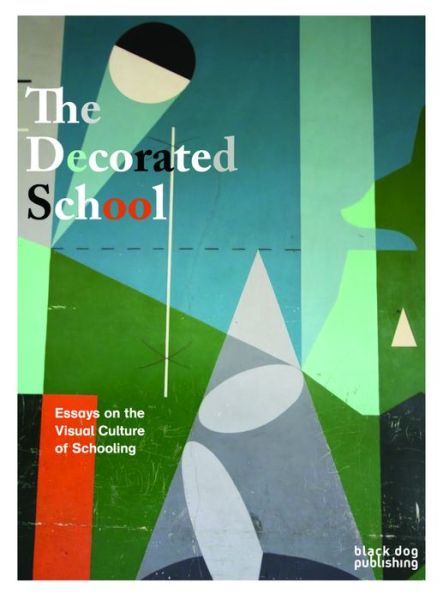 Cover for Jeremy Howard · The Decorated School: Essays on Visual Culture of Schooling (Paperback Book) (2013)