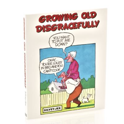 Cover for Jex Silvey · Growing Old Disgracefully: A Look to the Future (Paperback Book) (2014)