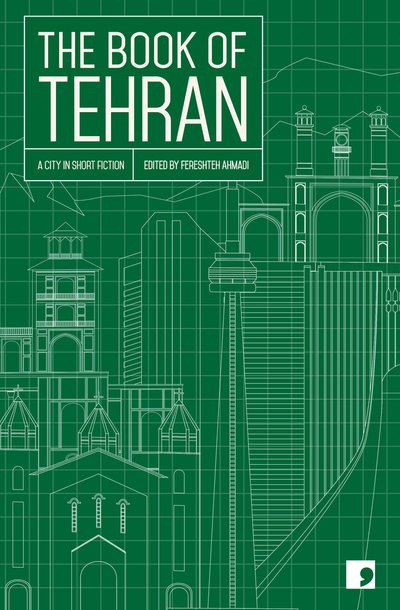 Cover for Atoosa Afshin-Navid · The Book of Tehran: A City in Short Fiction - Reading the City (Paperback Book) (2019)