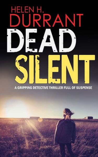 DEAD SILENT a gripping detective thriller full of suspense - Helen H Durrant - Livres - Joffe Books - 9781911021247 - 15 janvier 2016