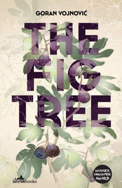 The Fig Tree - Goran Vojnovic - Książki - Istros Books - 9781912545247 - 20 października 2020