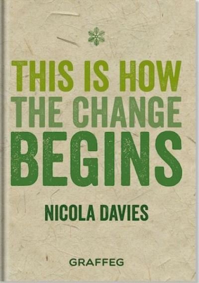 This is How the Change Begins - Nicola Davies - Books - Graffeg Limited - 9781913634247 - October 28, 2021