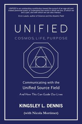 Cover for Kingsley L. Dennis · Unified - Cosmos, Life, Purpose (Book) (2021)