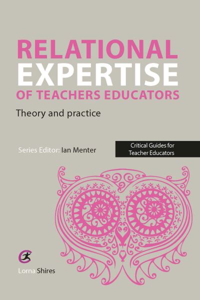 Cover for Lorna Shires · Relational Expertise of Teacher Educators: Theory and Practice - Critical Guides for Teacher Educators (Paperback Book) (2023)
