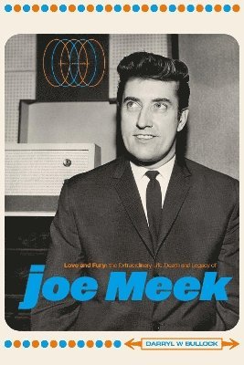 Cover for Darryl W Bullock · Love and Fury: The Life, Death and Legacy of Joe Meek (Hardcover Book) (2025)