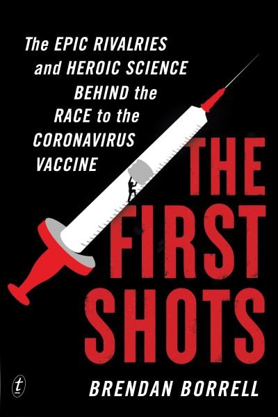 Cover for Brendan Borrell · The First Shots: The Epic Rivalries and Heroic Science Behind the Race to the Coronavirus Vaccine (Paperback Book) (2021)