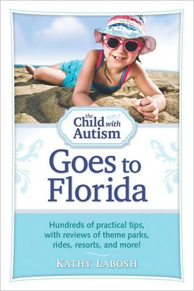 Cover for Kathy Labosh · The Child with Autism Goes to Florida: Hundreds of Practical Tips, with Reviews of Theme Parks, Rides, Resorts and More! (Paperback Book) (2011)