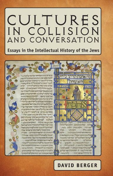 Cover for David Berger · Cultures in Collision and Conversation: Essays in the Intellectual History of the Jews - Judaism and Jewish Life (Gebundenes Buch) (2011)