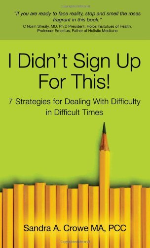 Cover for Sandra A. Crowe · I Didn't Sign Up for This! - 7 Strategies for Dealing with Difficulty in Difficult Times (Paperback Book) (2012)