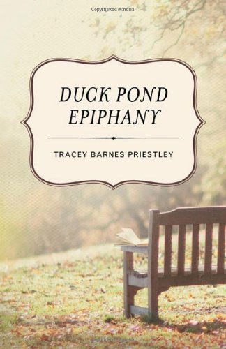 Duck Pond Epiphany: A Novel - Tracey Barnes Priestley - Books - She Writes Press - 9781938314247 - June 27, 2013