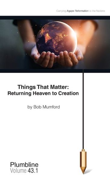 Cover for Bob Mumford · Things That Matter: Returning Heaven to Creation: Returning Heaven to Creation - Plumbline (Paperback Book) (2022)