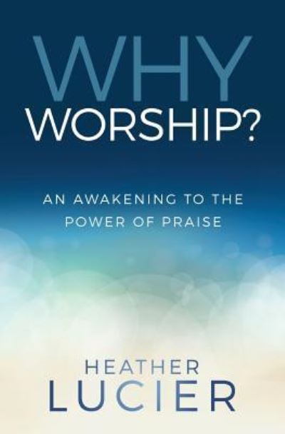 Cover for Heather Lucier · Why Worship? (Paperback Book) (2018)