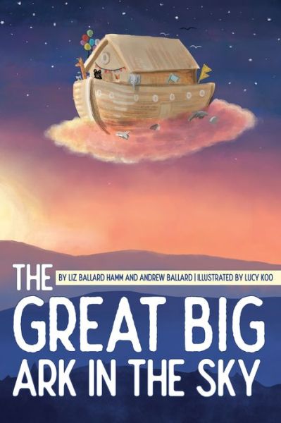 Great Big Ark in the Sky - Andrew Ballard - Kirjat - Brandylane Publishers, Incorporated - 9781947860247 - tiistai 2. huhtikuuta 2019