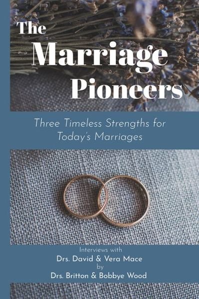 Cover for Dr. Britton Wood · The Marriage Pioneers: Three Timeless Strengths for Today's Marriages (Taschenbuch) (2019)