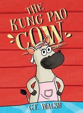 Kung Pao Cow - C T Walsh - Bøker - Farcical Press - 9781950826247 - 15. mai 2020