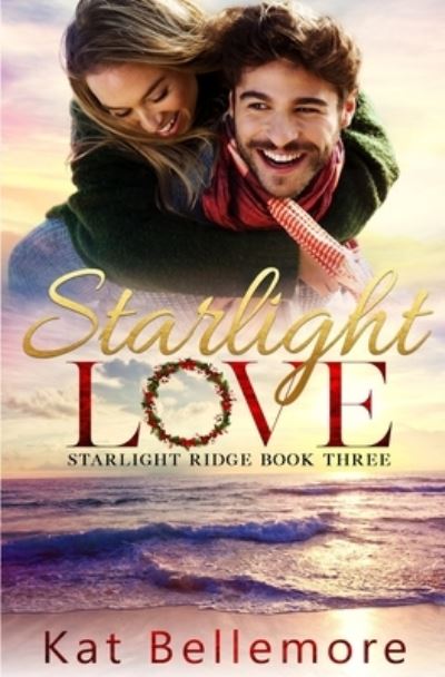 Cover for Kat Bellemore · Starlight Love - Starlight Ridge (Paperback Book) (2020)