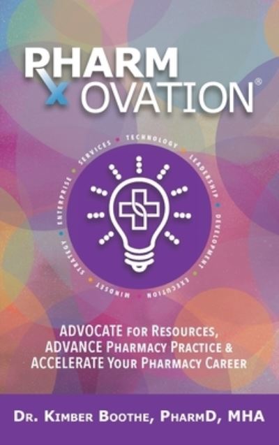 Cover for Kimber Boothe · Pharmovation: Advocate for Resources, Advance Pharmacy Practice, &amp; Accelerate Your Pharmacy Career (Hardcover Book) (2021)