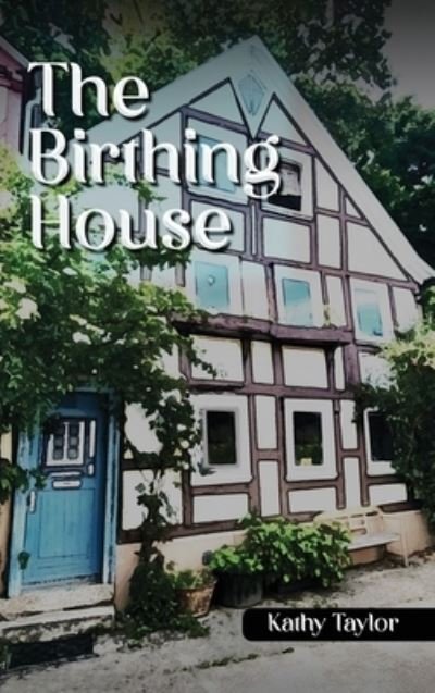 Cover for Kathy Taylor · Birthing House (Bok) (2023)