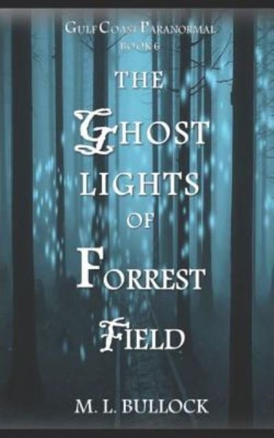 Cover for M L Bullock · The Ghost Lights of Forrest Field (Paperback Bog) (2018)