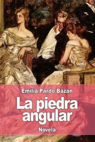 Cover for Emilia Pardo Bazan · La piedra angular (Paperback Book) (2017)