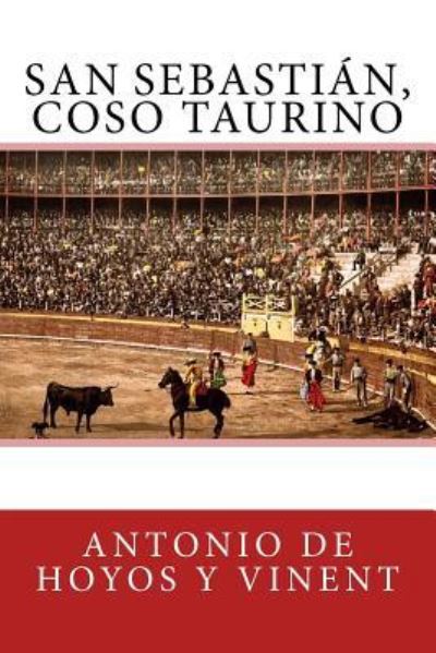 Cover for Antonio De Hoyos Y Vinent · San Sebastian, coso taurino (Paperback Book) (2017)