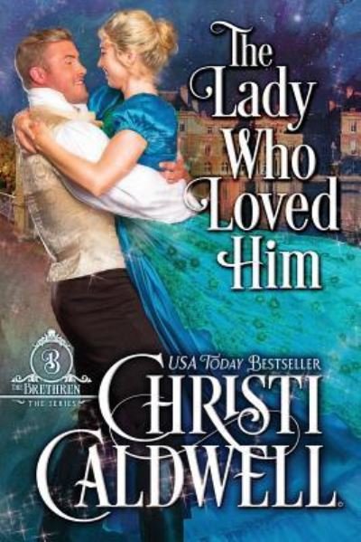 Cover for Christi Caldwell · The Lady Who Loved Him (Paperback Book) (2018)