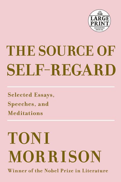 Cover for Toni Morrison · The Source of Self-Regard: Selected Essays, Speeches, and Meditations (Pocketbok) [Large type / large print edition] (2019)