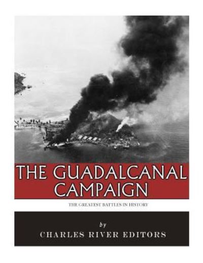 The Greatest Battles in History - Charles River Editors - Books - Createspace Independent Publishing Platf - 9781985448247 - February 14, 2018