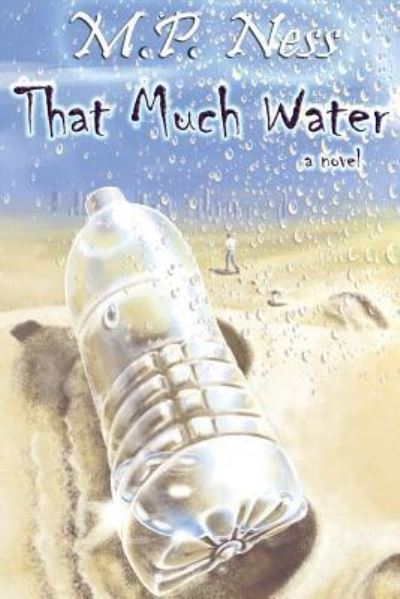 Cover for M P Ness · That Much Water (Paperback Book) (2018)