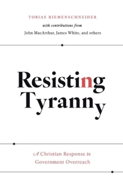 Resisting Tyranny - Tobias Riemenschneider - Books - Ezra Press - 9781989169247 - May 15, 2023