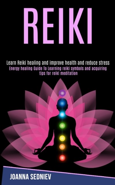 Cover for William Campion · Reiki: Energy Healing Guide to Learning Reiki Symbols and Acquiring Tips for Reiki Meditation (Learn Reiki Healing and Improve Health and Reduce Stress) (Paperback Book) (2020)