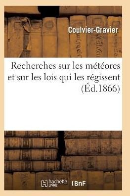Cover for Coulvier-gravier · Recherches Sur Les Meteores et Sur Les Lois Qui Les Regissent (Paperback Book) (2016)