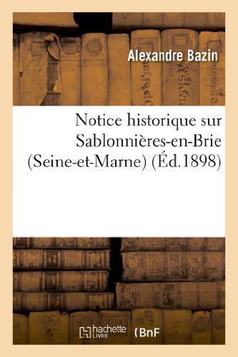 Cover for Bazin-a · Notice Historique Sur Sablonnieres-en-brie (Seine-et-marne) (French Edition) (Paperback Book) [French edition] (2013)