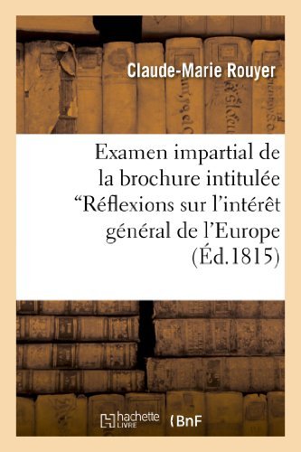 Cover for Rouyer-c-m · Examen Impartial De La Brochure Intitulee 'reflexions Sur L'interet General De L'europe (Taschenbuch) [French edition] (2013)