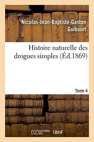 Cover for Guibourt-n-j-b-g · Histoire Naturelle Des Drogues Simples, T4 (Taschenbuch) [French edition] (2014)