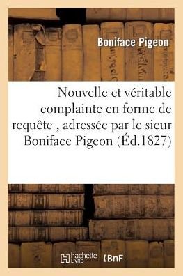 Cover for Pigeon · Nouvelle Et Veritable Complainte En Forme de Requete (Taschenbuch) (2014)