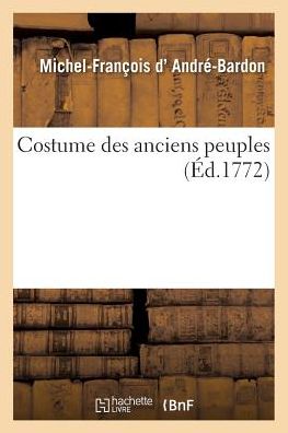 Cover for D Andre-bardon-m-f · Costume Des Anciens Peuples (Paperback Book) (2016)